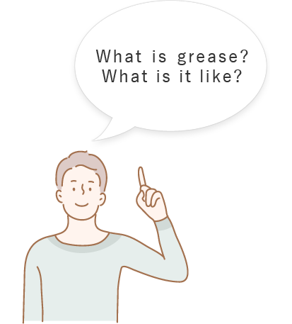 What is grease? What is it like?